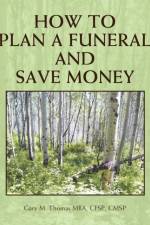 How to Plan a Funeral and Save Money af Gary M. Thomas Mba Cfsp Cmsp