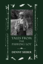 Tales from the Parking Lot af Denny Sieber