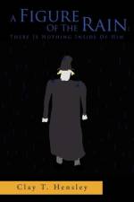 Figure of the Rain af Clay T Hensley