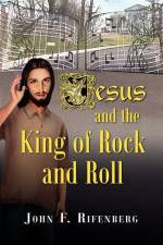 Jesus and the King of Rock and Roll af John F Rifenberg