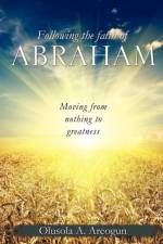 Following the faith of Abraham af Olusola A Areogun