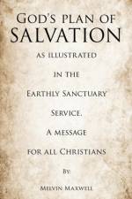 God's plan of Salvation as illustrated in the Earthly Sanctuary Service. A message for all Christians af Melvin Maxwell