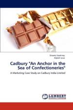 Cadbury An Anchor in the Sea of Confectioneries af Shweta Sawhney