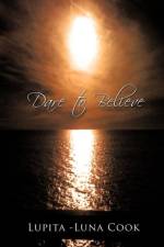 Dare to Believe af Lupita -Luna Cook
