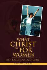 What Christ Did For Women af Robyn Power Georges