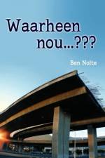 Waarheen nou . . . af Ben Nolte