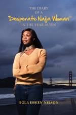 Diary of a Desperate Naija Woman In the Year 20-Ten af Bola Essien-Nelson