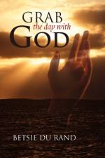 Grab the day with God af Betsie du Rand