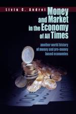 Money and Market in the Economy of All Times af Liviu C Andrei