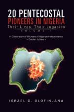 20 Pentecostal Pioneers in Nigeria af Israel O Olofinjana