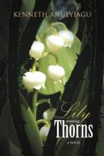 Lily Among Thorns af Kenneth Anueyiagu
