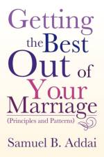 Getting the Best Out of Your Marriage af Samuel B Addai