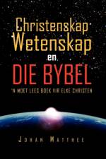 Christenskap Wetenskap en Die Bybel af Johan Matthee