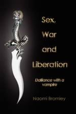 Sex, War, and Liberation af Naomi Bromley