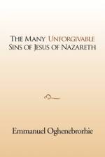 many unforgivable sins of Jesus of Nazareth af Emmanuel Oghenebrorhie