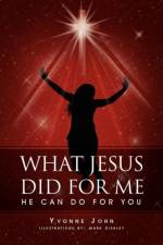 What Jesus Did for Me af Yvonne John