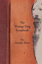 Vintage Dog Scrapbook - The Airedale Terrier af Various