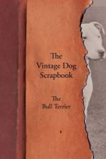Vintage Dog Scrapbook - The Bull Terrier af Various
