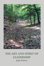 Art and Spirit of Leadership af Judy (Victoria University of Wellington New Zealand) Brown