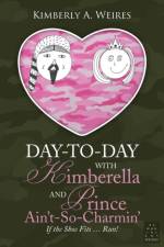 Day-to-Day With Kimberella and Prince Ain't-So-Charmin' af Kimberly a Weires