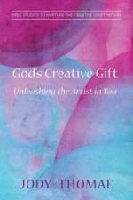 God's Creative Gift-Unleashing the Artist in You af Jody Thomae