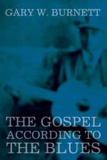 The Gospel According to the Blues af Gary W Burnett