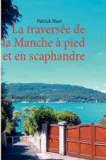 traversee de la Manche - a pied et en scaphandre af Patrick Huet