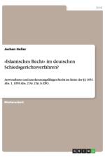Islamisches Recht Im Deutschen Schiedsgerichtsverfahren? af Jochen Heller
