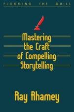 Mastering the Craft of Compelling Storytelling af Ray Rhamey