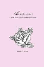 Amore mio - Le grandi poesie d'amore della letteratura italiana af LA DIFESA ALEKHINE (THE ALEKHINE DEFENSE) Duilio Chiarle