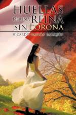 Huellas de Una Reina Sin Corona af Ricardo Galv Barqu N