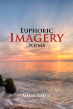 Euphoric Imagery af Mikel Smith