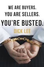 We Are Buyers. You Are Sellers. You're Busted. af Dick Lee
