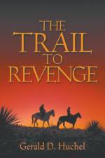 Trail to Revenge af Gerald D Huchel