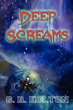Deep Screams af G. R. Holton