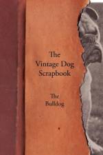 Vintage Dog Scrapbook - The Bulldog af Various