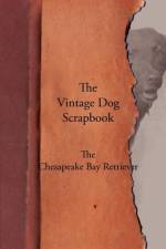 Vintage Dog Scrapbook - The Chesapeake Bay Retriever af Various