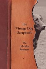 Vintage Dog Scrapbook - The Labrador Retriever af Various