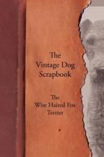 Vintage Dog Scrapbook - The Wire Haired Fox Terrier af Various