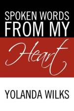 Spoken Words from My Heart af Yolanda Wilks