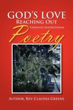 God's Love Reaching Out Through Inspirational Poetry af REV Claudia Greene