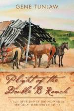 Plight of the Double B Ranch af Gene Tunlaw