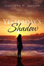 Yesterday's Shadow af Elizabeth H Vaughn