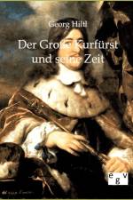 Der Grosse Kurfurst und seine Zeit