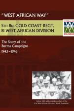 West African Waythe Story of the Burma Campaigns 1943-1945, 5th Bn. Gold Coast Regt., 81 West African Division af Lt Col C G Bowen