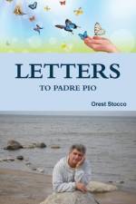 Letters to Padre Pio af Orest Stocco