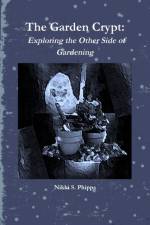 Garden Crypt: Exploring the Other Side of Gardening af Nikki S. Phipps