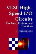 VLSI High-Speed I/O Circuits - Problems, Projects, and Questions af Hongjiang Song