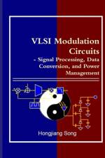 VLSI Modulation Circuits - Signal Processing, Data Conversion, and Power Management af Hongjiang Song