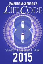 Lifecode #8 Yearly Forecast for 2015 - Laxmi af Swami Ram Charran